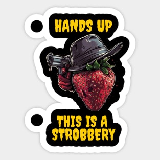 Hands up this is a strobbery Sticker